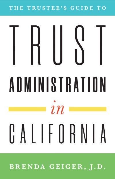 The Trustee's Guide to Trust Administration in California