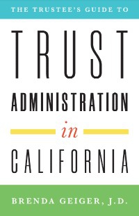 The Trustee's Guide to Trust Administration in California